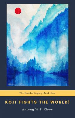 KOJI FIGHTS THE WORLD! (The Bonder Legacy Book One) (SAMPLE)