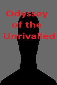 Odyssey of the Unrivalled