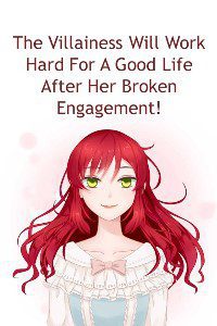 The Villainess Will Work Hard For A Good Life After Her Broken Engagement!
