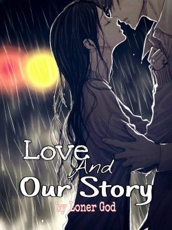 Love and Our Story