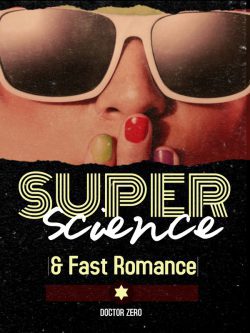 Super Science & Fast Romance