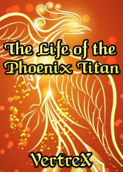The Life of the Phoenix Titan