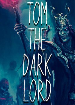 Tom the Dark Lord: A Lich’s Tale