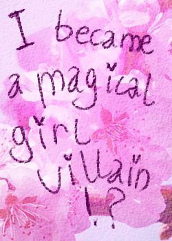 I became a magical girl villain!?