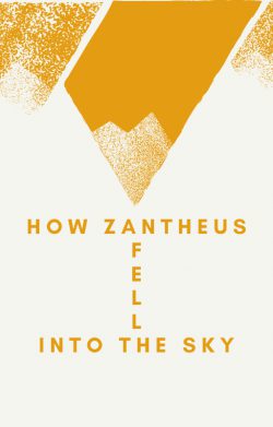 How Zantheus Fell into the Sky