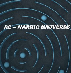 RE – Naruto Universe