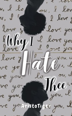 Why I Hate Thee | Scribble Hub