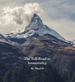 The Toll-Road to Immortality