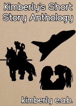 Kimberly’s Short Story Anthology (Vol 1)