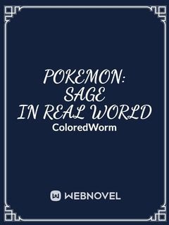 Pokemon: Sage in Real World