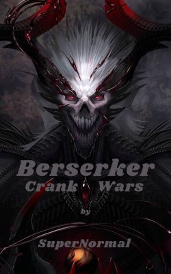 Berserker… Crank Wars!