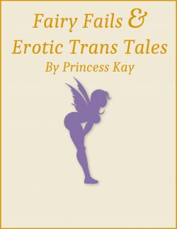 Fairy Fails & Erotic Trans Tales
