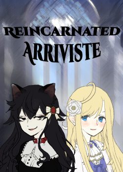 Reincarnated Arriviste [old ver.]