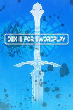 Dex is for Swordplay