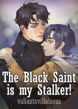 The Black Saint is My Stalker! [BL]