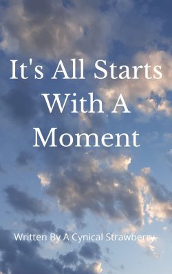 It All Starts With A Moment