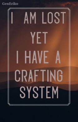 I’m Lost Yet I Have A Crafting System