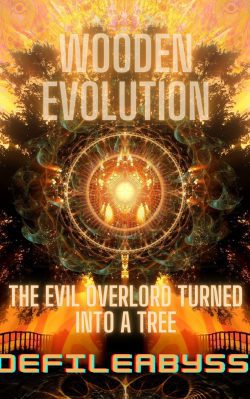 『Wooden Evolution』〔The Evil Overlord Turned Into A Tree〕 | Scribble Hub