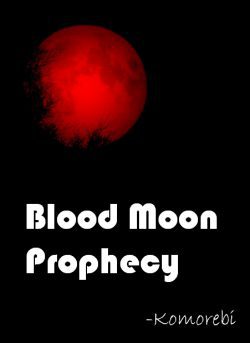 Blood Moon Prophecy [Hiatus]