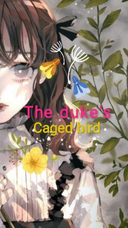 The duke’s caged bird