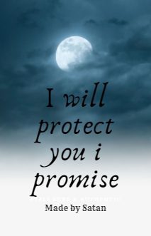 I will protect you I promise