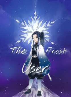 The Frost User (KNY FanFic) {Completed}