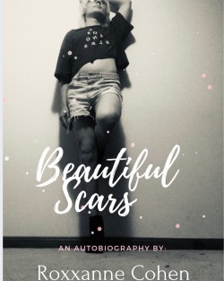 Beautiful Scars: The Official Autobiography of Roxxanne.