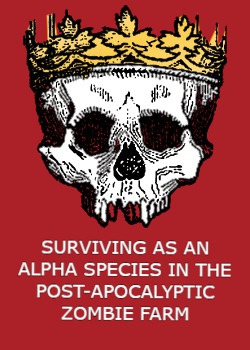 Surviving as an Alpha Species in The post-apocalyptic Zombie Farm!