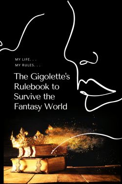 The Gigolette’s Rulebook to Survive The Fantasy World.