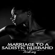 Marriage To A Sadistic Husband (Web Novel YA)