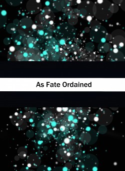 As Fate Ordained