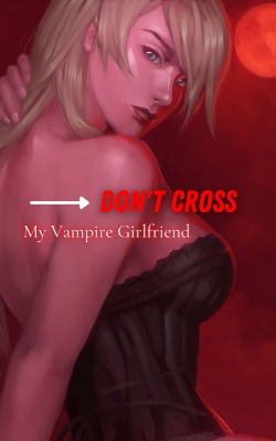 Don’t Cross My Vampire Girlfriend