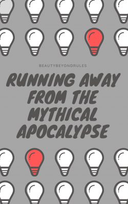 Running Away From The Mythical Apocalypse