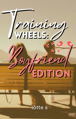 Training Wheels: Boyfriend Edition