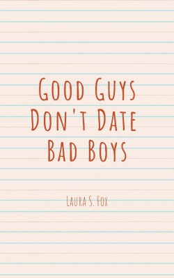 Good Guys Don’t Date Bad Boys