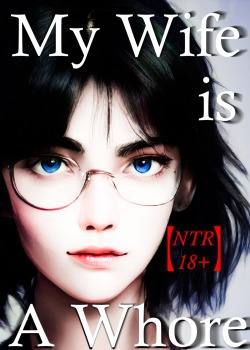 【﻿NTR】 My Wife is a Whore — And I’m ok with it 【﻿18+】