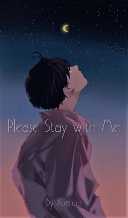 Please Stay with Me!