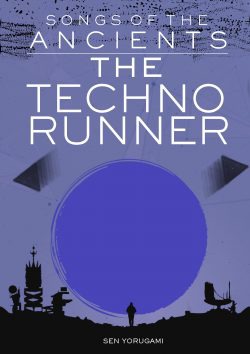 The Technorunner (A “Songs of the Ancients” Short Story)