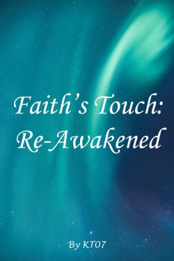 Faith’s Touch: Re-Awakened