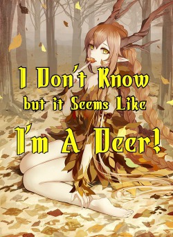 I Don’t Know but it Seems Like I’m a Deer!