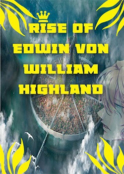 Rise of Edwin Von William Highland