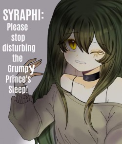 Syraphi : Please stop disturbing the grumpy prince’s sleep!