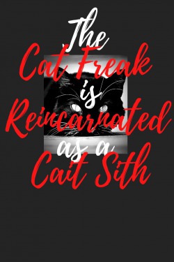 The Cat Freak is Reincarnated as a Cait Sith