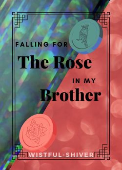 Falling for The Rose in my Brother