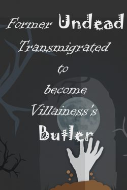 Former Undead Transmigrated to become Villainess’s Butler