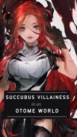 Succubus Villainess in an Otome World