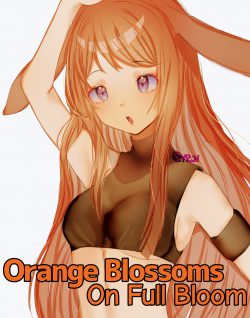 Orange Blossoms on full bloom (Dropped)