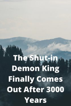 The Shut In Demon King Finally Comes Out After 3000 Years