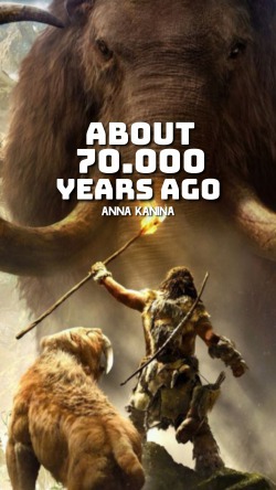 About 70.000 Years Ago: An Epic Neanderthal Life