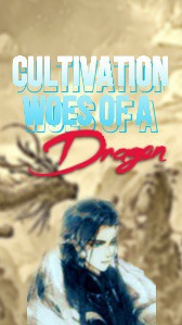 Cultivation Woes of the Last Dragon